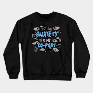 Anxiety Is My Co-Pilot by Tobe Fonseca Crewneck Sweatshirt